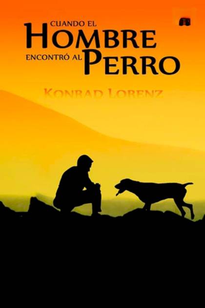 Cuando El Hombre Encontró Al Perro – Konrad Lorenz