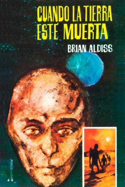 Cuando La Tierra Esté Muerta – Brian W. Aldiss