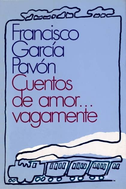 Cuentos De Amor… Vagamente – Francisco García Pavón