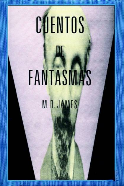 Cuentos De Fantasmas – Montague Rhodes James