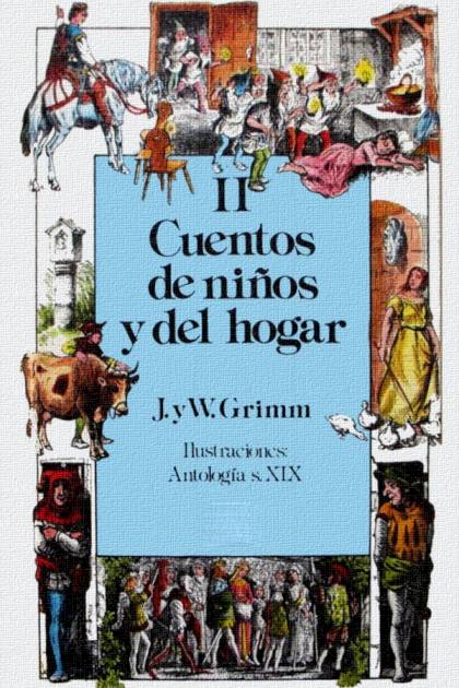 Cuentos De Niños Y Del Hogar. Tomo Ii (ilustrado) – Hermanos Grimm