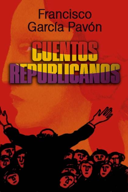 Cuentos Republicanos – Francisco García Pavón