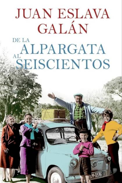 De La Alpargata Al Seiscientos – Juan Eslava Galán