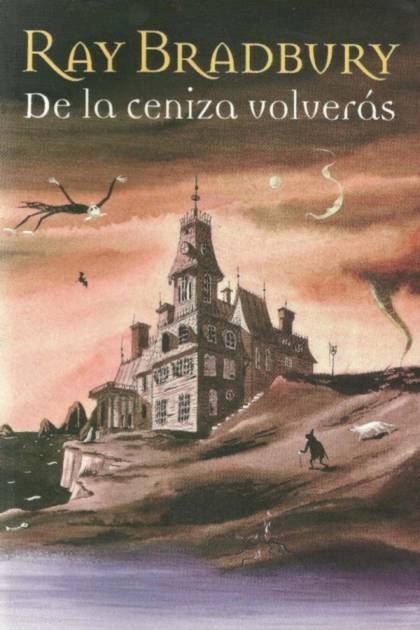 De La Ceniza Volverás – Ray Bradbury