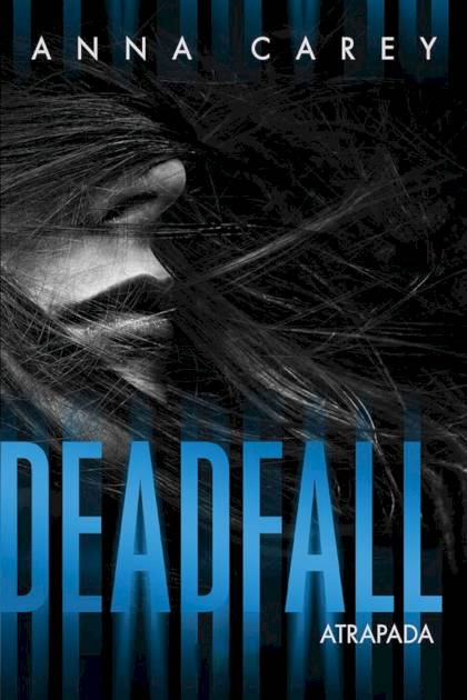 Deadfall: Atrapada – Anna Carey