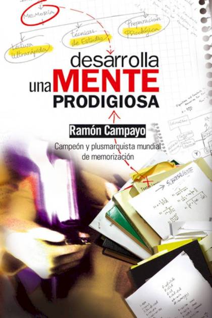 Desarrolla una mente prodigiosa Ramón Campayo Martínez - Mundo Ebook