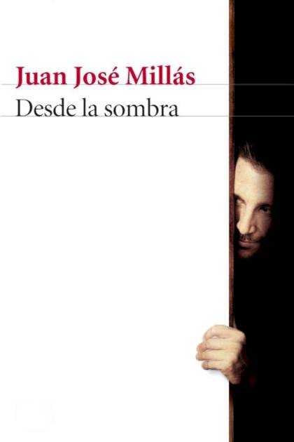 Desde La Sombra – Juan José Millás