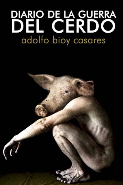 Diario De La Guerra Del Cerdo – Adolfo Bioy Casares