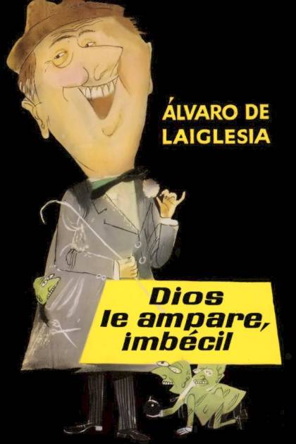 Dios Le Ampare, Imbécil – Álvaro De Laiglesia