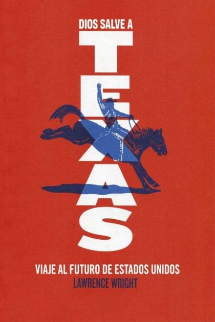 Dios Salve A Texas – Lawrence Wright