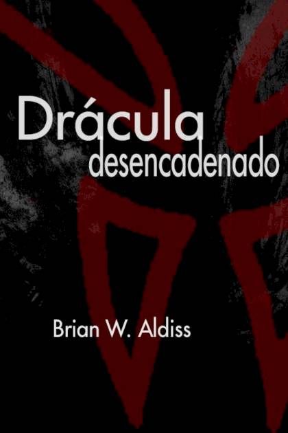 Drácula Desencadenado – Brian W. Aldiss