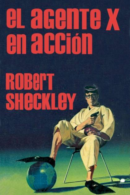 El Agente X En Acción – Robert Sheckley