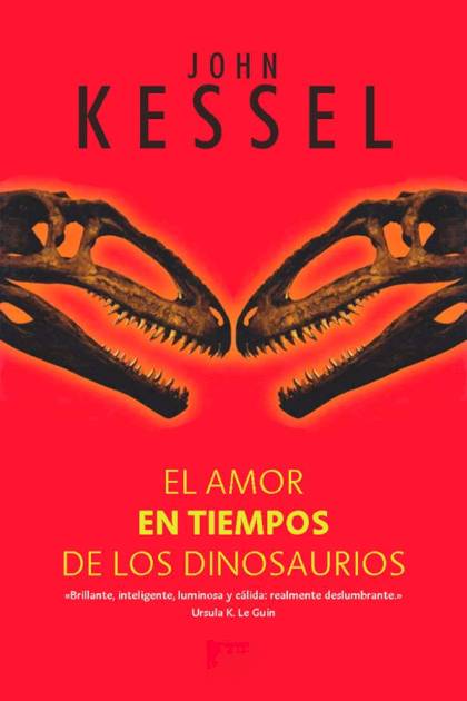 El Amor En Tiempos De Los Dinosaurios – John Kessel