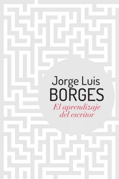 El Aprendizaje Del Escritor – Jorge Luis Borges