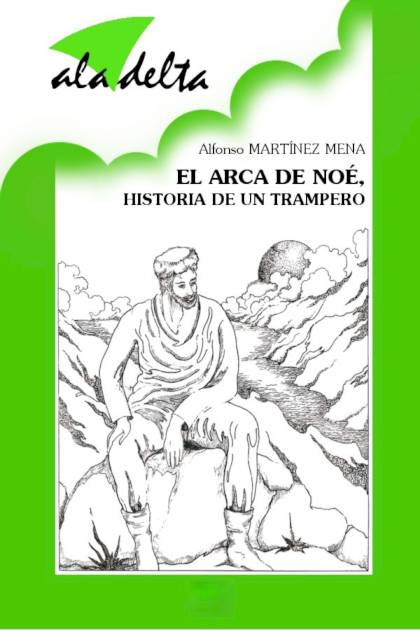 El Arca De Noé, Historia De Un Trampero – Alfonso Martínez Mena