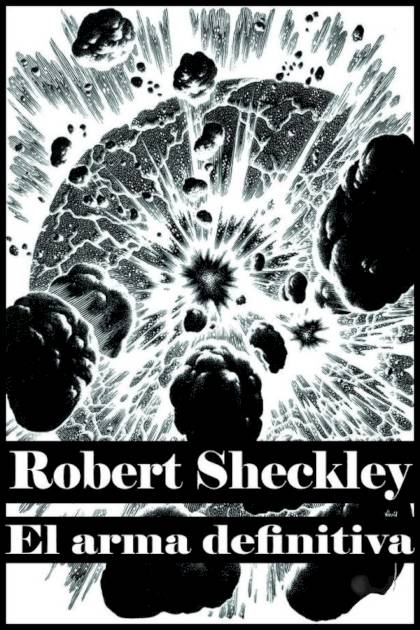 El Arma Definitiva – Robert Sheckley