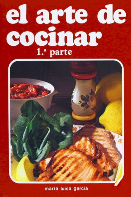 El Arte De Cocinar 1ª Parte – María Luisa García