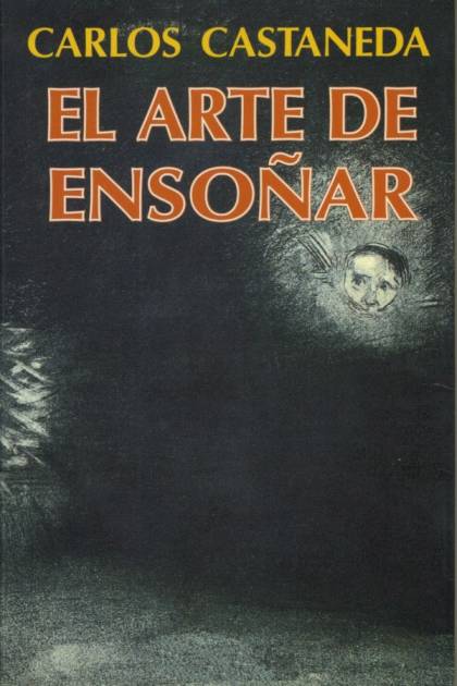 El Arte De Ensoñar – Carlos Castaneda