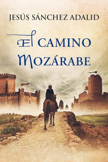 El Camino Mozárabe – Jesús Sánchez Adalid