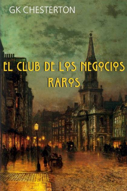 El Club De Los Negocios Raros – G. K. Chesterton