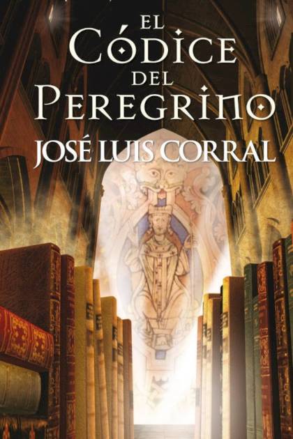 El Códice Del Peregrino – José Luis Corral