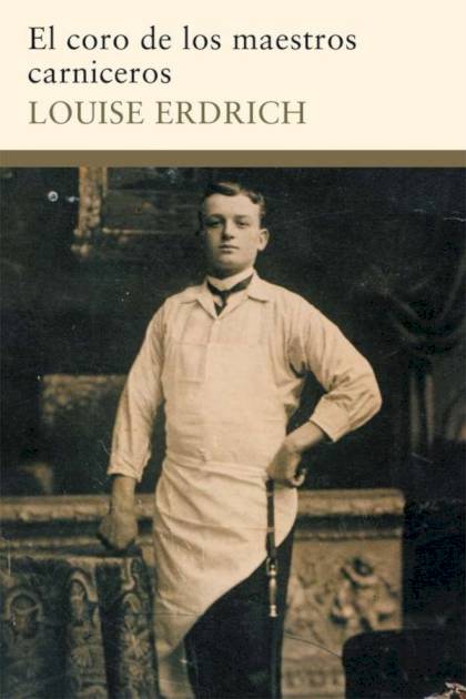 El Coro De Los Maestros Carniceros – Louise Erdrich