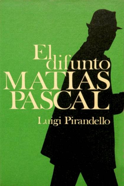 El Difunto Matías Pascal – Luigi Pirandello