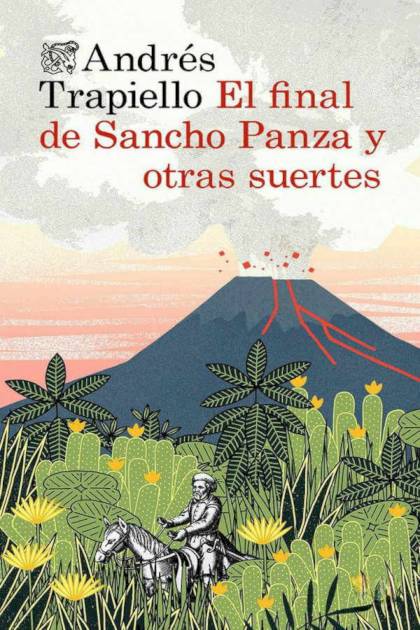 El Final De Sancho Panza Y Otras Suertes – Andrés Trapiello