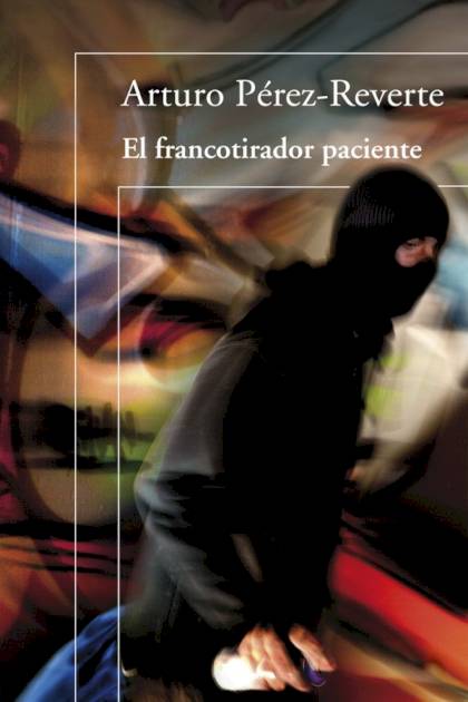 El Francotirador Paciente – Arturo Pérez-reverte