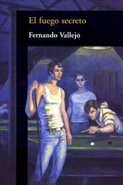 El Fuego Secreto – Fernando Vallejo