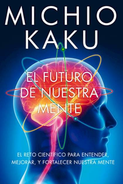 El Futuro De Nuestra Mente – Michio Kaku