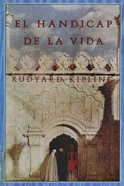 El Hándicap De La Vida – Rudyard Kipling