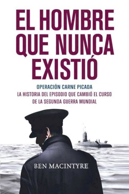 El Hombre Que Nunca Existió – Ben Macintyre