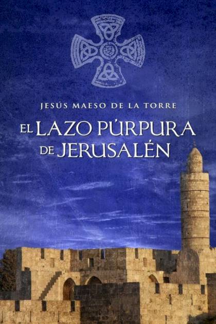 El Lazo Púrpura De Jerusalén – Jesús Maeso De La Torre