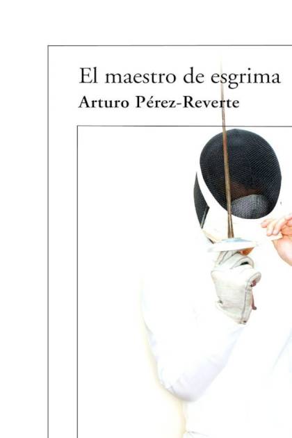 El Maestro De Esgrima – Arturo Pérez-reverte