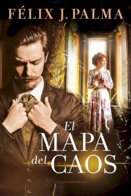 El Mapa Del Caos – Félix J. Palma