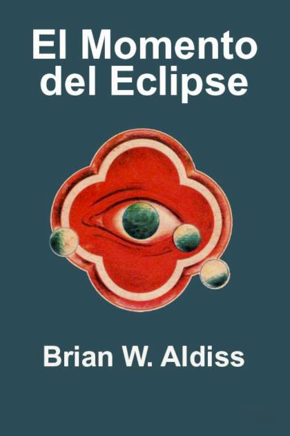 El Momento Del Eclipse – Brian W. Aldiss