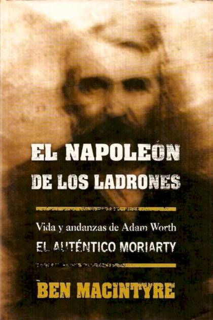 El Napoleón De Los Ladrones – Ben Macintyre