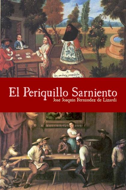 El Periquillo Sarniento – José Joaquín Fernández De Lizardi