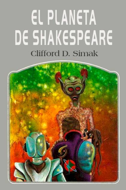 El Planeta De Shakespeare – Clifford D. Simak