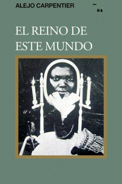 El Reino De Este Mundo – Alejo Carpentier