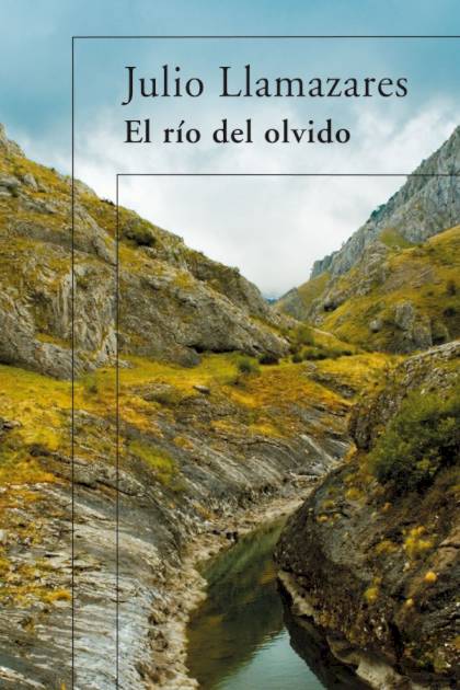 El río del olvido Julio Llamazares - Mundo Ebook