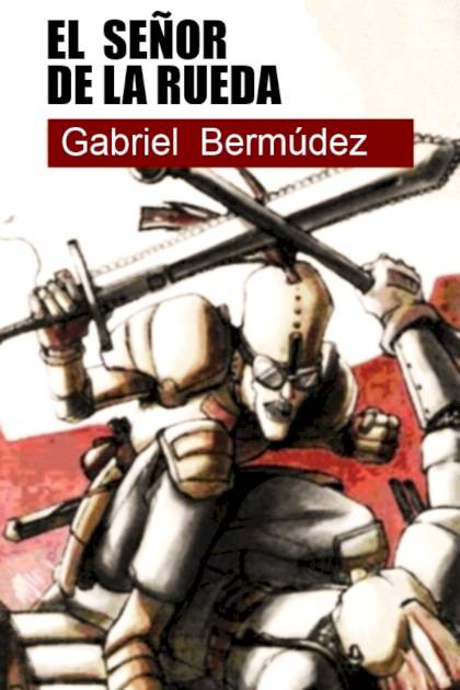 El Señor De La Rueda – Gabriel Bermúdez Castillo