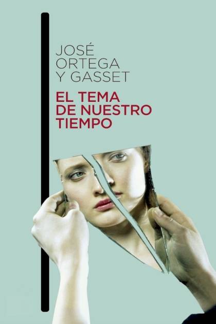 El Tema De Nuestro Tiempo – José Ortega Y Gasset