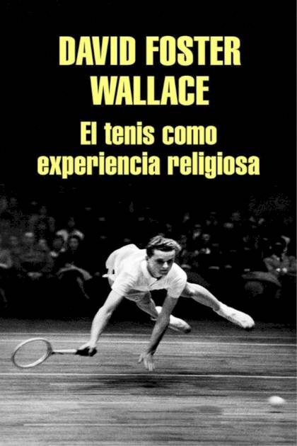 El Tenis Como Experiencia Religiosa – David Foster Wallace