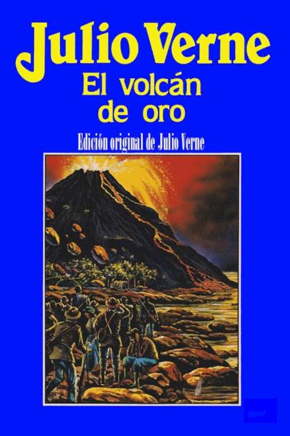 El Volcán De Oro (ed. Original) – Jules Verne