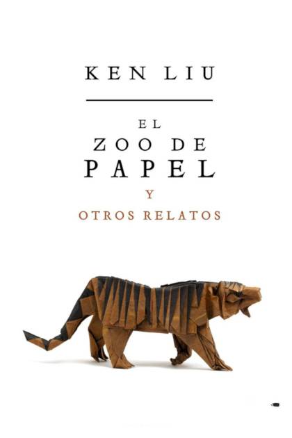 El Zoo De Papel Y Otros Relatos – Ken Liu