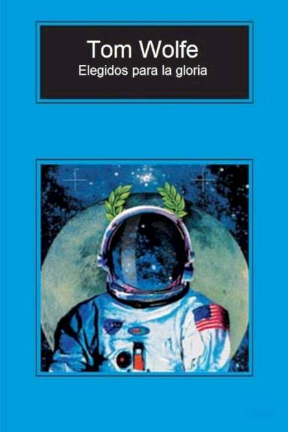 Elegidos Para La Gloria – Tom Wolfe