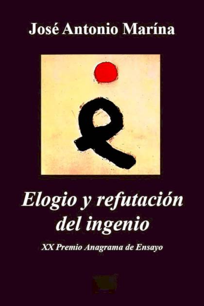 Elogio Y Refutación Del Ingenio – José Antonio Marina Torres