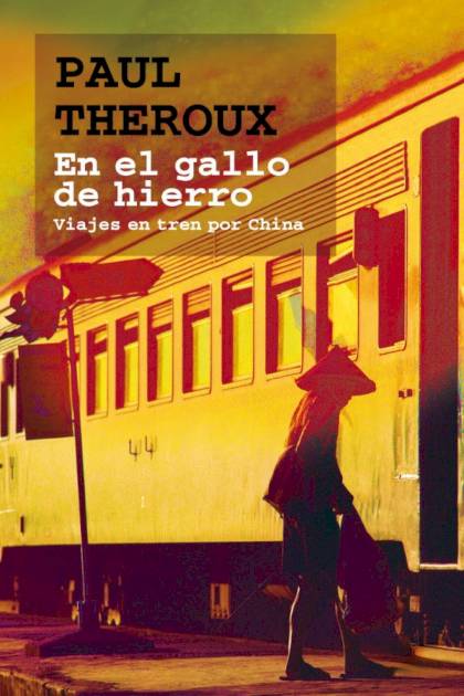 En El Gallo De Hierro – Paul Theroux